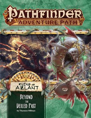 Pathfinder 1E AP #126: Beyond the Veiled Past (RoA 6/6)