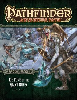 Pathfinder 1E AP #094: Ice Tomb of the Giant Queen (GS 4/6)